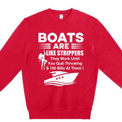 Boats Are Like Strippers They Work Until You Quit Throwing Premium Crewneck Sweatshirt