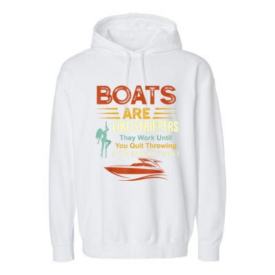 Boats Are Like Strippers They Work Until You Quit Throwing Garment-Dyed Fleece Hoodie