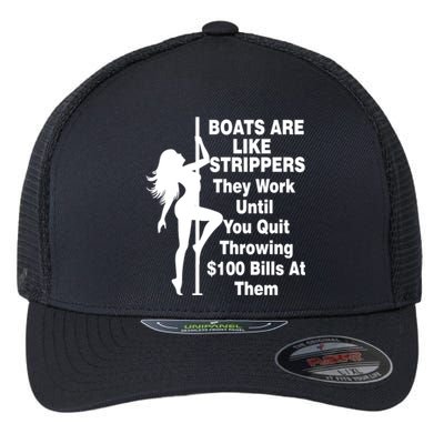 Boats Are Like Strippers They Work Until You Quit Throwing Flexfit Unipanel Trucker Cap