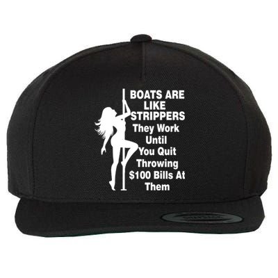 Boats Are Like Strippers They Work Until You Quit Throwing Wool Snapback Cap