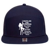 Boats Are Like Strippers They Work Until You Quit Throwing 7 Panel Mesh Trucker Snapback Hat