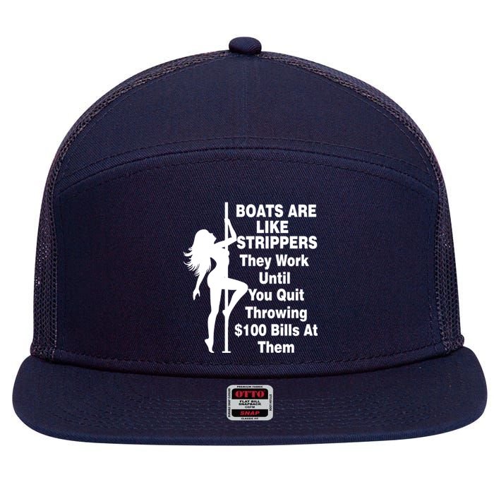 Boats Are Like Strippers They Work Until You Quit Throwing 7 Panel Mesh Trucker Snapback Hat