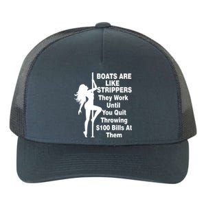 Boats Are Like Strippers They Work Until You Quit Throwing Yupoong Adult 5-Panel Trucker Hat