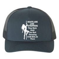 Boats Are Like Strippers They Work Until You Quit Throwing Yupoong Adult 5-Panel Trucker Hat