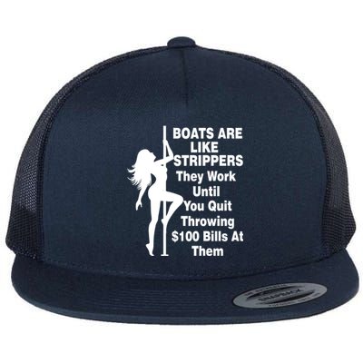 Boats Are Like Strippers They Work Until You Quit Throwing Flat Bill Trucker Hat