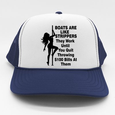 Boats Are Like Strippers They Work Until You Quit Throwing Trucker Hat