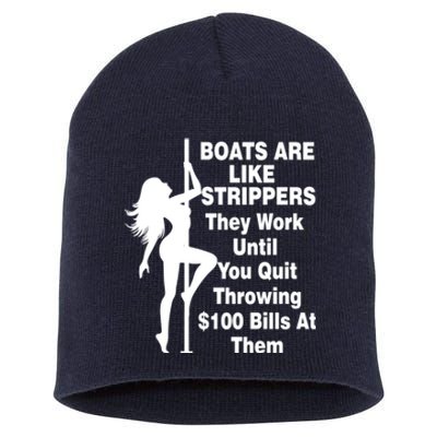 Boats Are Like Strippers They Work Until You Quit Throwing Short Acrylic Beanie