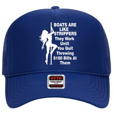 Boats Are Like Strippers They Work Until You Quit Throwing High Crown Mesh Back Trucker Hat