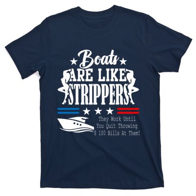 Boats Are Like Strippers They Work Until You Quit Throwing T-Shirt