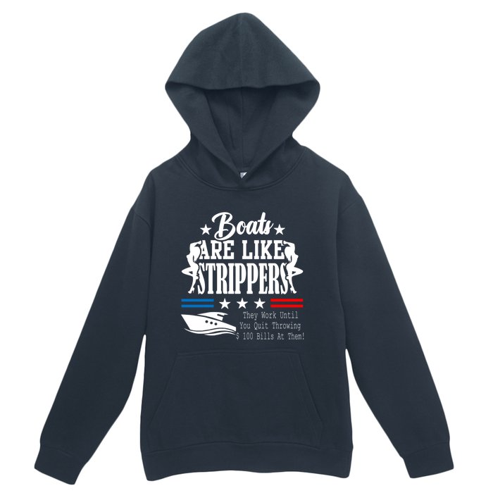 Boats Are Like Strippers They Work Until You Quit Throwing Urban Pullover Hoodie