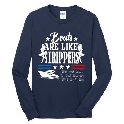 Boats Are Like Strippers They Work Until You Quit Throwing Tall Long Sleeve T-Shirt