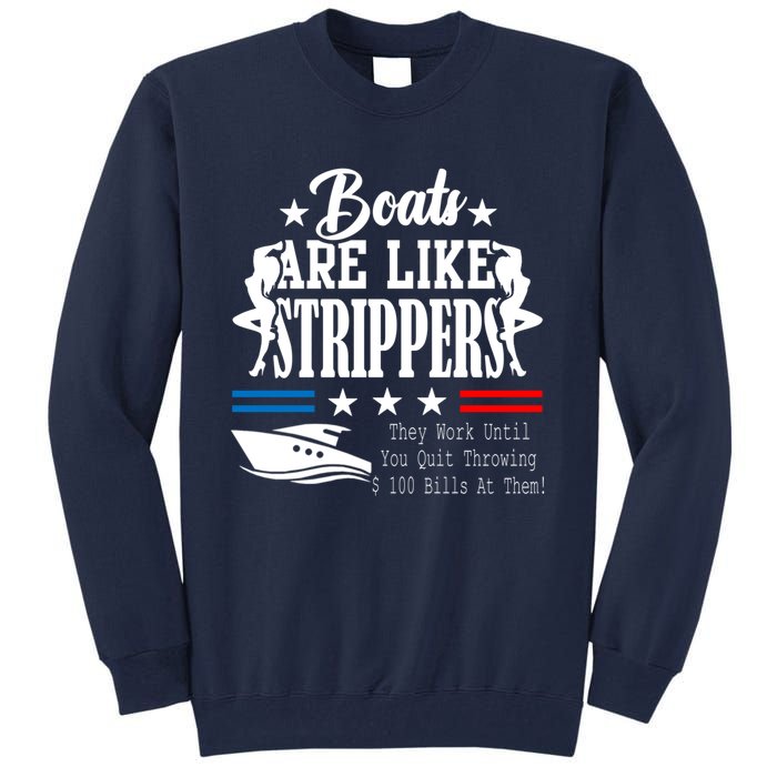 Boats Are Like Strippers They Work Until You Quit Throwing Tall Sweatshirt