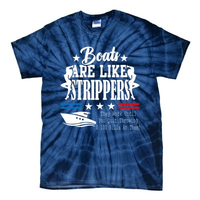 Boats Are Like Strippers They Work Until You Quit Throwing Tie-Dye T-Shirt