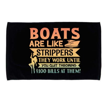 Boats Are Like Strippers They Work Until You Quit Throwing Microfiber Hand Towel