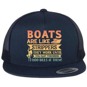 Boats Are Like Strippers They Work Until You Quit Throwing Flat Bill Trucker Hat