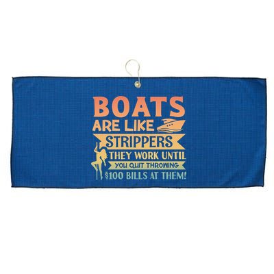 Boats Are Like Strippers They Work Until You Quit Throwing Large Microfiber Waffle Golf Towel