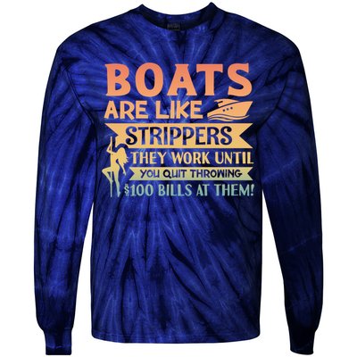 Boats Are Like Strippers They Work Until You Quit Throwing Tie-Dye Long Sleeve Shirt