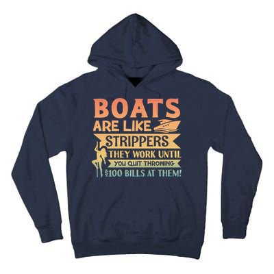 Boats Are Like Strippers They Work Until You Quit Throwing Tall Hoodie