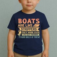 Boats Are Like Strippers They Work Until You Quit Throwing Toddler T-Shirt