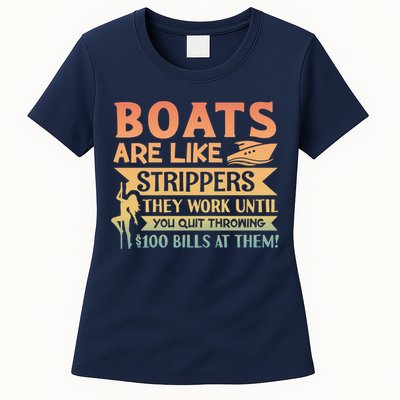 Boats Are Like Strippers They Work Until You Quit Throwing Womens T-Shirt