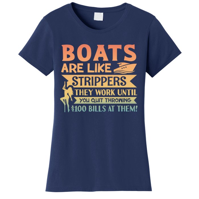 Boats Are Like Strippers They Work Until You Quit Throwing Women's T-Shirt