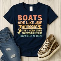 Boats Are Like Strippers They Work Until You Quit Throwing Womens T-Shirt