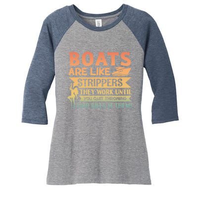 Boats Are Like Strippers They Work Until You Quit Throwing Women's Tri-Blend 3/4-Sleeve Raglan Shirt