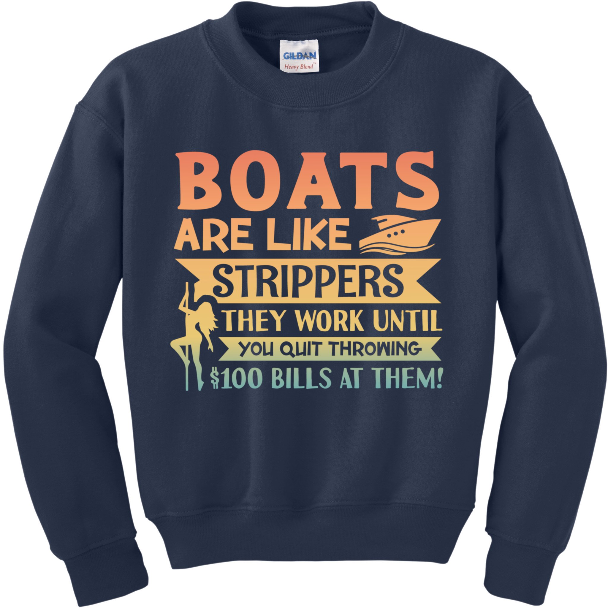 Boats Are Like Strippers They Work Until You Quit Throwing Kids Sweatshirt