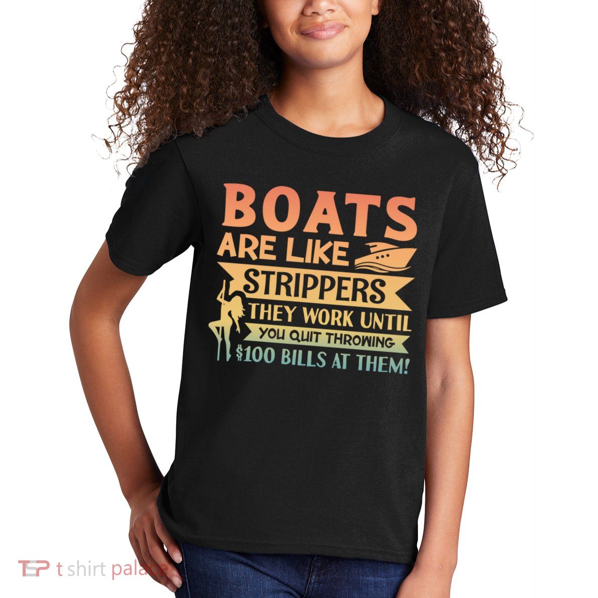 Boats Are Like Strippers They Work Until You Quit Throwing Kids T-Shirt