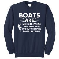 Boats Are Like Strippers They Work Until You Quit Throwing Sweatshirt