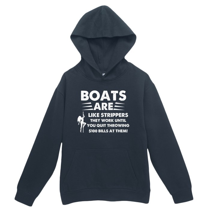 Boats Are Like Strippers They Work Until You Quit Throwing Urban Pullover Hoodie