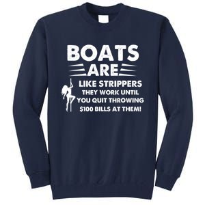 Boats Are Like Strippers They Work Until You Quit Throwing Tall Sweatshirt