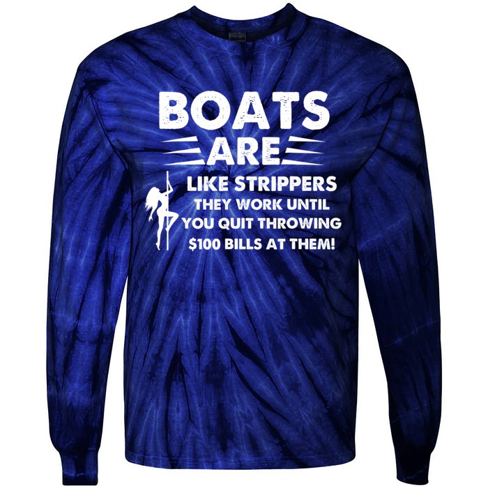 Boats Are Like Strippers They Work Until You Quit Throwing Tie-Dye Long Sleeve Shirt