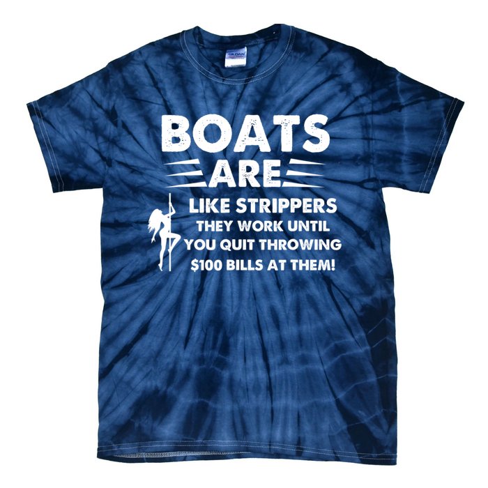 Boats Are Like Strippers They Work Until You Quit Throwing Tie-Dye T-Shirt