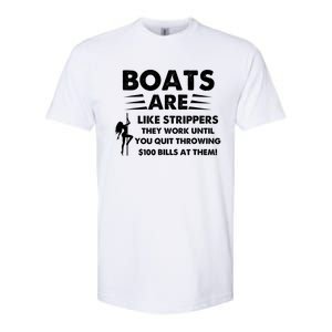 Boats Are Like Strippers They Work Until You Quit Throwing Softstyle CVC T-Shirt