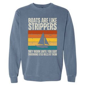 Boats Are Like Strippers They Work Until You Quit Throwing Garment-Dyed Sweatshirt