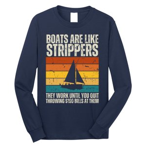 Boats Are Like Strippers They Work Until You Quit Throwing Long Sleeve Shirt