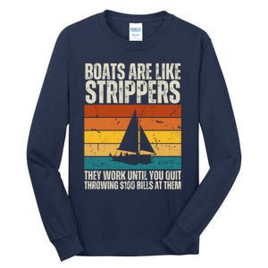 Boats Are Like Strippers They Work Until You Quit Throwing Tall Long Sleeve T-Shirt