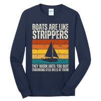 Boats Are Like Strippers They Work Until You Quit Throwing Tall Long Sleeve T-Shirt