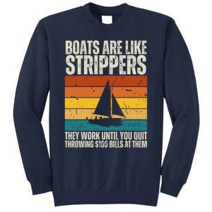 Boats Are Like Strippers They Work Until You Quit Throwing Tall Sweatshirt