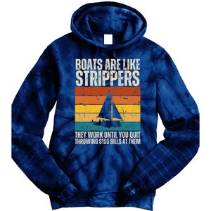 Boats Are Like Strippers They Work Until You Quit Throwing Tie Dye Hoodie