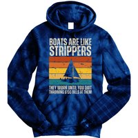 Boats Are Like Strippers They Work Until You Quit Throwing Tie Dye Hoodie