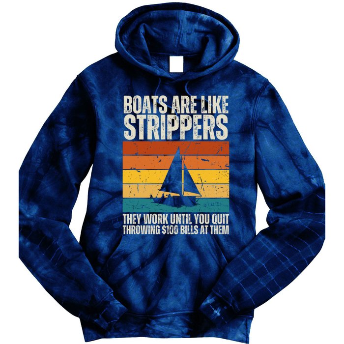 Boats Are Like Strippers They Work Until You Quit Throwing Tie Dye Hoodie