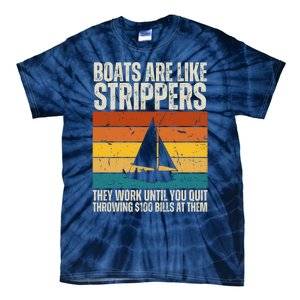 Boats Are Like Strippers They Work Until You Quit Throwing Tie-Dye T-Shirt