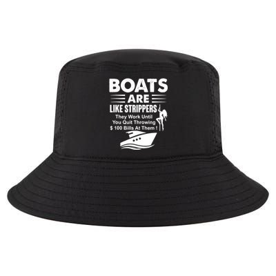 Boats Are Like Strippers They Work Until You Quit Throwing Cool Comfort Performance Bucket Hat