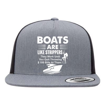 Boats Are Like Strippers They Work Until You Quit Throwing Flat Bill Trucker Hat