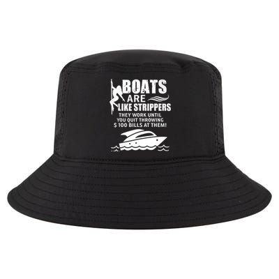 Boats Are Like Strippers They Work Until You Quit Throwing Cool Comfort Performance Bucket Hat