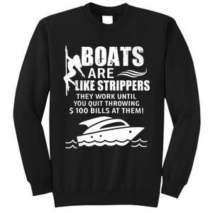 Boats Are Like Strippers They Work Until You Quit Throwing Tall Sweatshirt