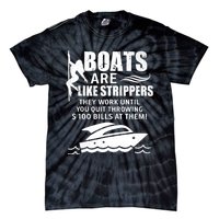 Boats Are Like Strippers They Work Until You Quit Throwing Tie-Dye T-Shirt