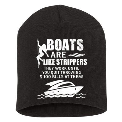 Boats Are Like Strippers They Work Until You Quit Throwing Short Acrylic Beanie